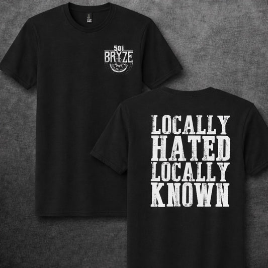 501Bryze Locally Hated Locally Known T-shirt